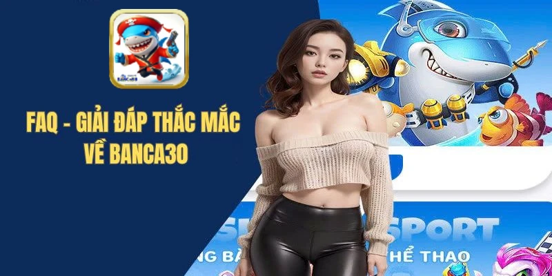 faq-giai-dap-thac-mac-tu-nguoi-choi-ve-baca30
