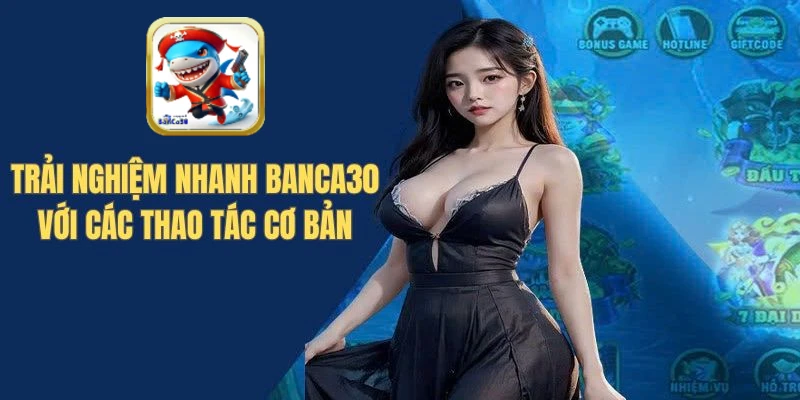 trai-nghiem-nhanh-tai-banca30