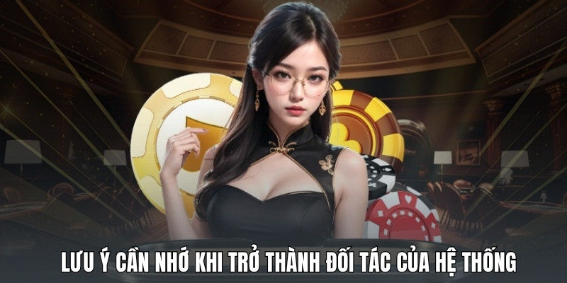 luu-y-can-nho-khi-tro-thanh-doi-tac-cua-he-thong